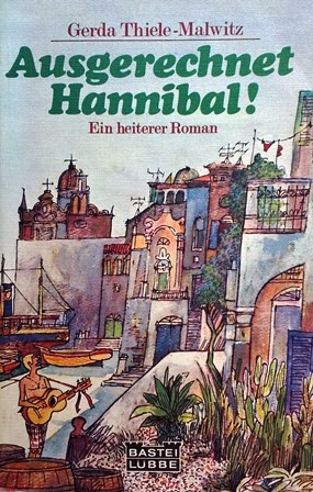 Ausgerechnet Hannibal. Von Gerda Thiele-Malwitz (1981). 